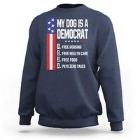 My Dog Is A Democrat Funny Conservative Humor Sweatshirt Dog Owner Joke Political Satire