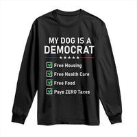 My Dog Is A Democrat Satirical Checklist Long Sleeve Shirt Funny Conservative Humor Dog Owner Gifts