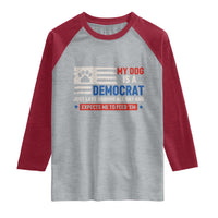 My Dog Is A Democrat American Paw Flag Patriotic Raglan Shirt Just Lays Around Expects To Be Fed Conservative Humor Dog Owner