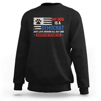 My Dog Is A Democrat American Paw Flag Patriotic Sweatshirt Just Lays Around Expects To Be Fed Conservative Humor Dog Owner
