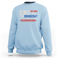 My Dog Is A Democrat American Paw Flag Patriotic Sweatshirt Just Lays Around Expects To Be Fed Conservative Humor Dog Owner