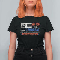 My Dog Is A Democrat American Paw Flag Patriotic T Shirt For Women Just Lays Around Expects To Be Fed Conservative Humor Dog Owner
