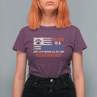 My Dog Is A Democrat American Paw Flag Patriotic T Shirt For Women Just Lays Around Expects To Be Fed Conservative Humor Dog Owner