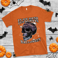 Halloween T Shirt In My Mind It's Always Halloween Scary Night Skull Halloween T-Shirt for Halloween lovers, Spooky Season Shirt, Ghosts - Wonder Print Shop