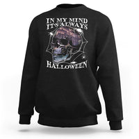 Halloween Sweatshirt In My Mind It's Always Halloween Scary Night Skull Halloween T-Shirt for Halloween lovers, Spooky Season Shirt, Ghosts - Wonder Print Shop