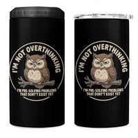 Funny Grumpy Owl Overthinker 4 in 1 Can Cooler Tumbler Im Not Overthinking Im Pre Solving Problems Introvert Anxiety Humor