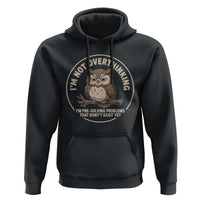 Funny Grumpy Owl Overthinker Hoodie Im Not Overthinking Im Pre Solving Problems Introvert Anxiety Humor