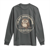 Funny Grumpy Owl Overthinker Long Sleeve Shirt Im Not Overthinking Im Pre Solving Problems Introvert Anxiety Humor