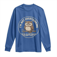 Funny Grumpy Owl Overthinker Long Sleeve Shirt Im Not Overthinking Im Pre Solving Problems Introvert Anxiety Humor