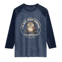 Funny Grumpy Owl Overthinker Raglan Shirt Im Not Overthinking Im Pre Solving Problems Introvert Anxiety Humor