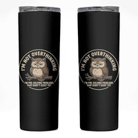 Funny Grumpy Owl Overthinker Skinny Tumbler Im Not Overthinking Im Pre Solving Problems Introvert Anxiety Humor