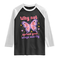 Retro Y2K Groovy Pink Butterfly Inspirational Raglan Shirt Why Not Spread Your Wings And Fly Female Empowerment