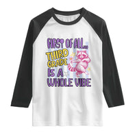 Cute Raccoon 3rd Grade Student Teacher Preppy Style Raglan Shirt First of All Third Grade Is A Whole Vibe Back To School