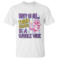 Cute Raccoon 3rd Grade Student Teacher Preppy Style T Shirt First of All Third Grade Is A Whole Vibe Back To School