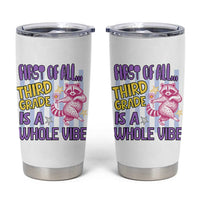 Cute Raccoon 3rd Grade Student Teacher Preppy Style Tumbler Cup First of All Third Grade Is A Whole Vibe Back To School
