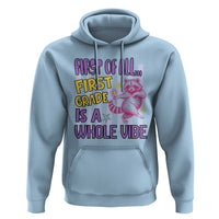 Cute Raccoon 1st Grade Student Teacher Preppy Style Hoodie First of All First Grade Is A Whole Vibe Back To School