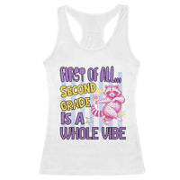 Cute Raccoon 2nd Grade Student Teacher Preppy Style Racerback Tank Top First of All Second Grade Is A Whole Vibe Back To School