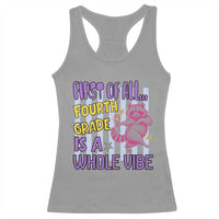 Cute Raccoon 4th Grade Student Teacher Preppy Style Racerback Tank Top First of All Fourth Grade Is A Whole Vibe Back To School