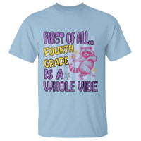 Cute Raccoon 4th Grade Student Teacher Preppy Style T Shirt First of All Fourth Grade Is A Whole Vibe Back To School