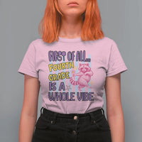 Cute Raccoon 4th Grade Student Teacher Preppy Style T Shirt For Women First of All Fourth Grade Is A Whole Vibe Back To School