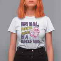 Cute Raccoon 4th Grade Student Teacher Preppy Style T Shirt For Women First of All Fourth Grade Is A Whole Vibe Back To School