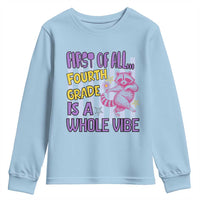 Cute Raccoon 4th Grade Student Teacher Preppy Style Youth Sweatshirt First of All Fourth Grade Is A Whole Vibe Back To School