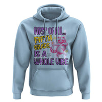 Cute Raccoon 5th Grade Student Teacher Preppy Style Hoodie First of All Fifth Grade Is A Whole Vibe Back To School