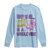Cute Raccoon 5th Grade Student Teacher Preppy Style Long Sleeve Shirt First of All Fifth Grade Is A Whole Vibe Back To School