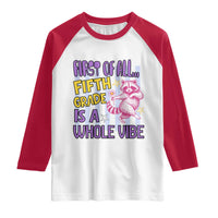 Cute Raccoon 5th Grade Student Teacher Preppy Style Raglan Shirt First of All Fifth Grade Is A Whole Vibe Back To School