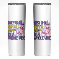Cute Raccoon 5th Grade Student Teacher Preppy Style Skinny Tumbler First of All Fifth Grade Is A Whole Vibe Back To School