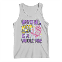 Cute Raccoon 5th Grade Student Teacher Preppy Style Tank Top First of All Fifth Grade Is A Whole Vibe Back To School