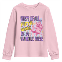 Cute Raccoon 5th Grade Student Teacher Preppy Style Youth Sweatshirt First of All Fifth Grade Is A Whole Vibe Back To School