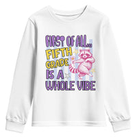 Cute Raccoon 5th Grade Student Teacher Preppy Style Youth Sweatshirt First of All Fifth Grade Is A Whole Vibe Back To School