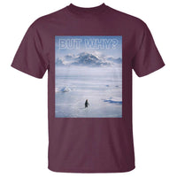 Funny Nihilist Penguin But Why Meme T Shirt Existential Arctic Scene Icy Wilderness Quiet Thinkers