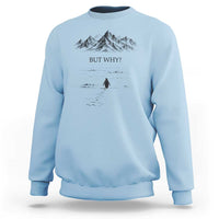 The Nihilist Penguin But Why Meme Sweatshirt Existential Moody Quiet Thinkers