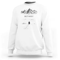 The Nihilist Penguin But Why Meme Sweatshirt Existential Moody Quiet Thinkers