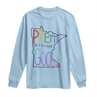 Pretti Good Minnesota Tribute Long Sleeve Shirt Rest in Power Rainbow Memorial