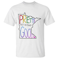 Pretti Good Minnesota Tribute T Shirt Rest in Power Rainbow Memorial