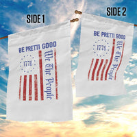 Be Pretti Good 1776 Flag Garden Flag We The People Patriotic Protest