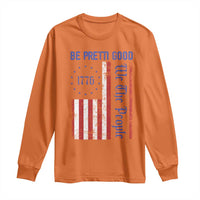 Be Pretti Good 1776 Flag Long Sleeve Shirt We The People Patriotic Protest