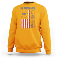 Be Pretti Good 1776 Flag Sweatshirt We The People Patriotic Protest