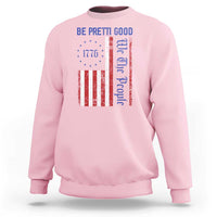 Be Pretti Good 1776 Flag Sweatshirt We The People Patriotic Protest