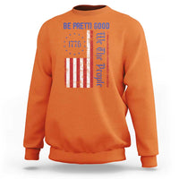 Be Pretti Good 1776 Flag Sweatshirt We The People Patriotic Protest