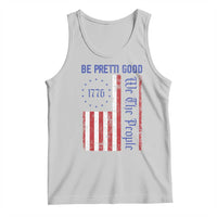 Be Pretti Good 1776 Flag Tank Top We The People Patriotic Protest