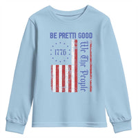 Be Pretti Good 1776 Flag Youth Sweatshirt We The People Patriotic Protest