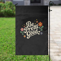 Be Pretti Good Floral Garden Flag Retro Empowerment Statement