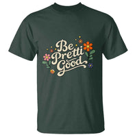 Be Pretti Good Floral T Shirt Retro Empowerment Statement