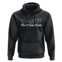 Be Pretti Good Flower Border Hoodie Honor Through Hope and Beauty