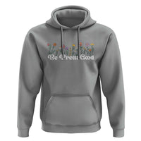 Be Pretti Good Flower Border Hoodie Honor Through Hope and Beauty