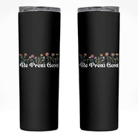 Be Pretti Good Flower Border Skinny Tumbler Honor Through Hope and Beauty